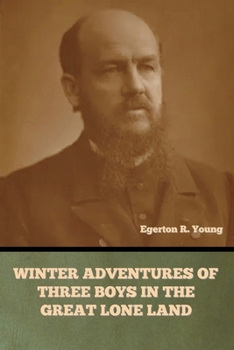 Winter Adventures of Three Boys in the Great Lone Land