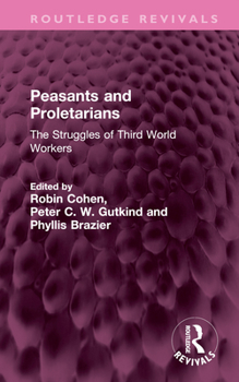 Hardcover Peasants and Proletarians: The Struggles of Third World Workers Book