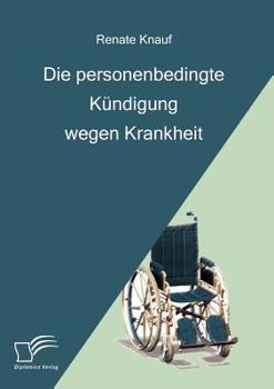 Paperback Die personenbedingte Kündigung wegen Krankheit [German] Book