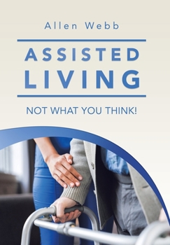 Hardcover Assisted Living - Not What You Think! Book