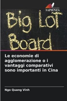 Le economie di agglomerazione o i vantaggi comparativi sono importanti in Cina (Italian Edition)