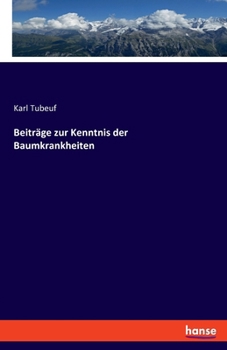 Paperback Beiträge zur Kenntnis der Baumkrankheiten [German] Book