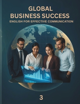 Paperback Global Business Success 3: English for Effective Communication Book