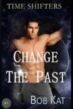 Paperback Change The Past: Time Shifters Book #1 Book