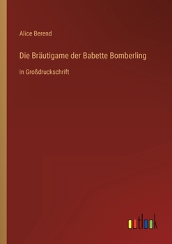 Paperback Die Bräutigame der Babette Bomberling: in Großdruckschrift [German] Book