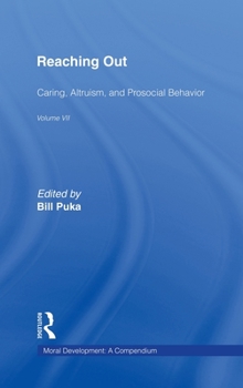 Reaching Out: Caring, Altruism & Pro-Social Behavior (Moral Development: a Compendium, Vol 7)