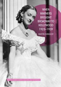 Hardcover When Warners Brought Broadway to Hollywood, 1923-1939 Book