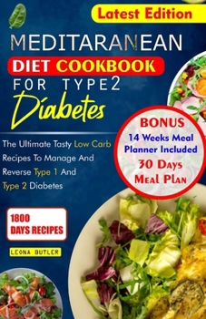 Paperback Mediterranean Diet Cookbook for Type 2 Diabetes: The Ultimate Tasty Low Carb Recipes To Manage And Reverse Type 1 and Type 2 Diabetes Book