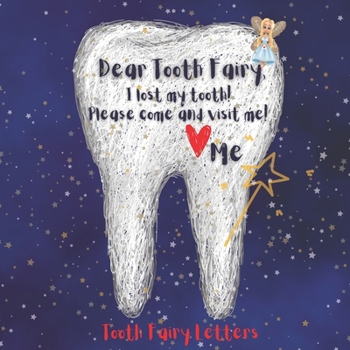 Paperback Tooth Fairy Letters: Dear Tooth Fairy, I lost my tooth! Please come and visit me! Book