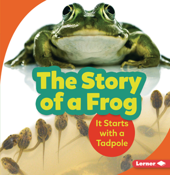 Paperback The Story of a Frog: It Starts with a Tadpole Book