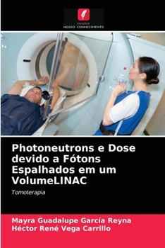 Paperback Photoneutrons e Dose devido a Fótons Espalhados em um VolumeLINAC [Portuguese] Book