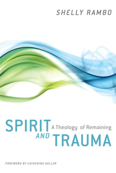 Paperback Spirit and Trauma: A Theology of Remaining Book