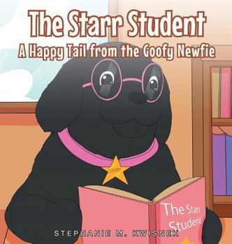 Hardcover The Starr Student: A Happy Tail from the Goofy Newfie Book