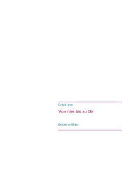 Paperback Von hier bis zu Dir: Gedichte und Bilder [German] Book