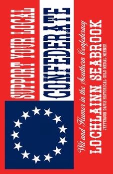 Paperback Support Your Local Confederate: Wit and Humor in the Southern Confederacy Book