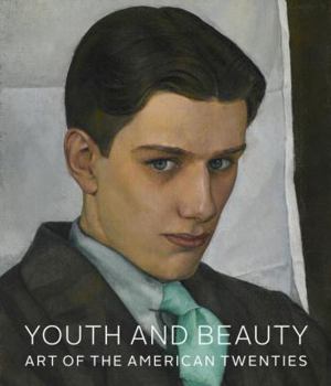 Hardcover Youth and Beauty: Art of the American Twenties Book