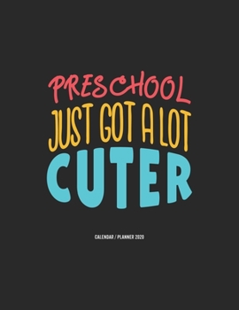 Preschool Just Got A Lot Cuter Calendar 2020: Preschool Teacher Gift 2020 Planner Calendar Pocket calendar for Monthly Planning 12 Month 8.5 x 11