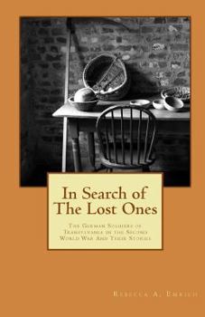 In Search of The Lost Ones: The German Soldiers of Transylvania in the Second World War and Their Stories