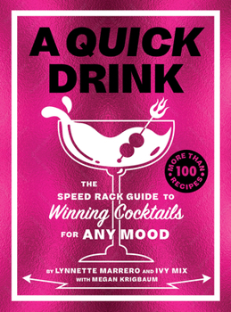 Hardcover A Quick Drink: The Speed Rack Guide to Winning Cocktails for Any Mood Book