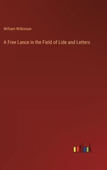 Hardcover A Free Lance in the Field of Lide and Letters Book