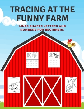 Paperback Tracing At The Funny Farm: Pre-Writing Practice - Lines Shapes Letters and Numbers for Beginners Book