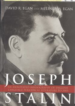 Hardcover Joseph Stalin: An Annotated Bibliography of English-Language Periodical Literature to 2005 Book