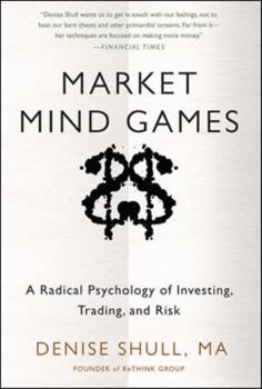 Hardcover Market Mind Games: A Radical Psychology of Investing, Trading and Risk Book