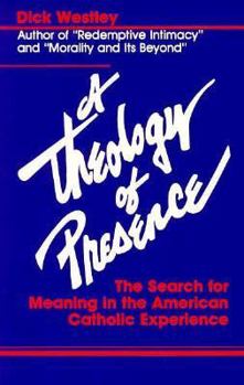 Paperback A Theology of Presence: The Search for Meaning in the American Catholic Experience Book