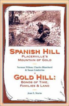 Paperback Spanish Hill Placerville's Mountain of Gold/Gold Hill: Bonds of Time, Families & Land Book