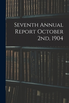 Paperback Seventh Annual Report October 2nd, 1904 Book