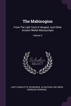 The Mabinogion: From The Llyfr Coch O Hergest, And Other Ancient Welsh Manuscripts; Volume 2