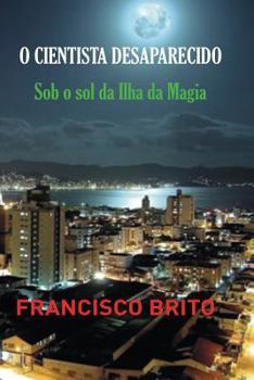 Paperback O Cientista Desaparecido: Sob o sol da Ilha da Magia [Portuguese] Book