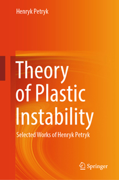 Hardcover Theory of Plastic Instability: Selected Works of Henryk Petryk Book