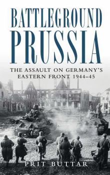 Hardcover Battleground Prussia: The Assault on Germany's Eastern Front 1944-45 Book