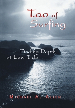 Hardcover Tao of Surfing: Finding Depth at Low Tide Book