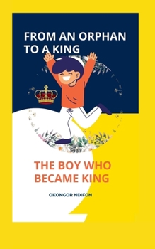 Paperback From an Orphan to a King: The Boy Who Became King Book