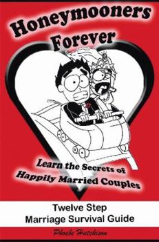Paperback Honeymooners Forever: Twelve Step Marriage Survival Guide Book