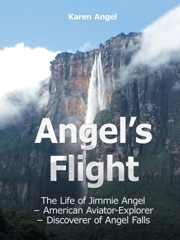 Paperback Angel's Flight: The Life of Jimmie Angel - American Aviator-Explorer - Discoverer of Angel Falls Book