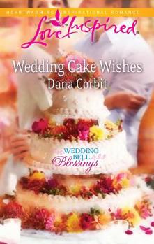 Wedding Cake Wishes (Mills & Boon Love Inspired) - Book #3 of the Wedding Bell Blessings