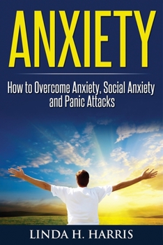 Paperback Anxiety: How to Overcome Anxiety, Social Anxiety and Panic Attacks Book