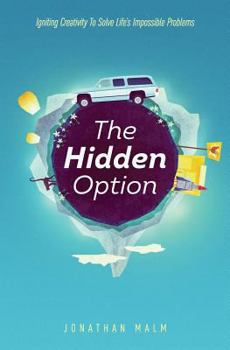 Paperback The Hidden Option: Igniting Creativity to Solve Life's Impossible Problems Book