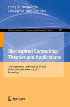 Paperback Bio-Inspired Computing: Theories and Applications: 12th International Conference, Bic-Ta 2017, Harbin, China, December 1-3, 2017, Proceedings Book