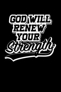 Paperback God Will Renew Your Strength: Portable Christian Notebook: 6"x9" Composition Notebook with Christian Quote: Inspirational Gifts for Religious Men & Book