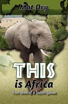 Paperback THIS is Africa: True Tales of a Safari Guide Book