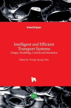 Intelligent and Efficient Transport Systems: Design, Modelling, Control and Simulation