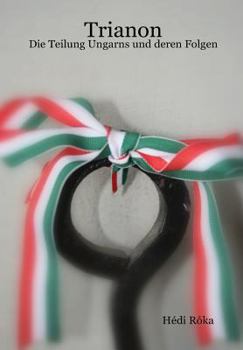 Hardcover Trianon - Die Teilung Ungarns und deren Folgen [German] Book