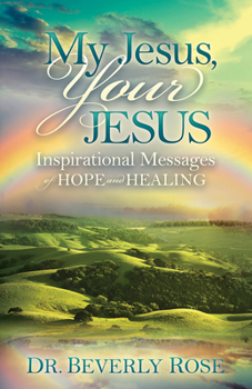 Paperback My Jesus, Your Jesus: Inspirational Messages of Hope and Healing Book