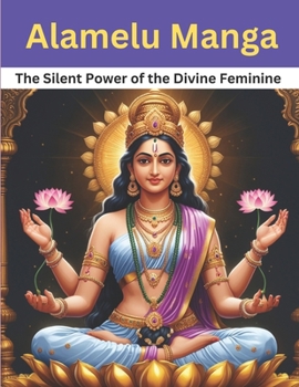 Paperback Alamelu Manga: The Silent Power of the Divine Feminine Book