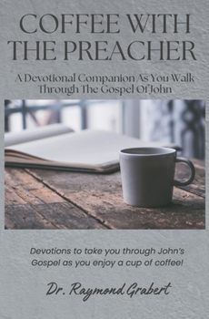 Coffee with the Preacher: A Devotional Companion for the Gospel of John