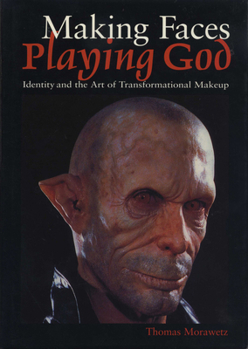 Paperback Making Faces, Playing God: Identity and the Art of Transformational Makeup Book